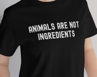 Animals Are Not Ingredients Shirt, Vegan Slogan T-Shirt, Animal T-shirt, Vegan T-shirt, Vegetarian t-shirt