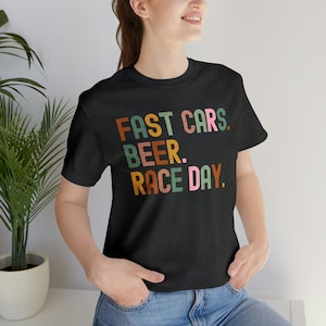 Fast cars, Beer, Race Day Unisex Tshirt, Fast Cars Shirt, Beer Shirt, Race day Shirt, Racing Shirt