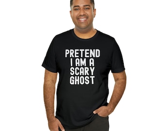 Pretend I Am A Scary Ghost T-Shirt, Cute Halloween Costume Tshirt, Funny Halloween Shirt for Women, Funny T-Shirt for Halloween Party