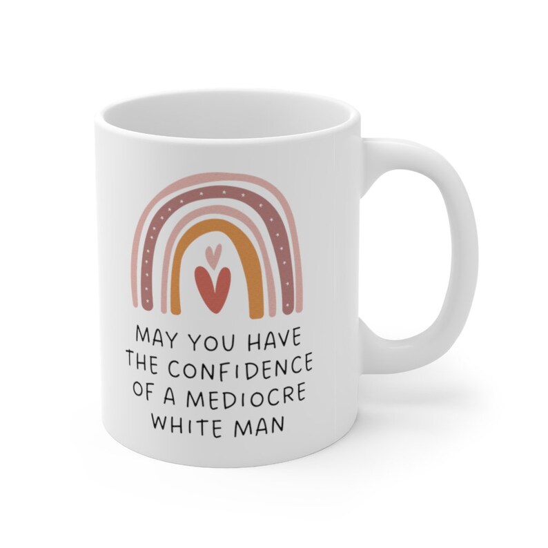 Feminist Gift Mug, May You Have The Confidence Of A Mediocre White Man Mug, Rainbow Mug, Feminist Mug, Patriarchy Mug, Gifts For Feminists image 2