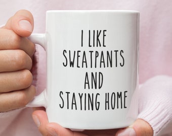 Sarcastic Coffee Mug, Funny Mug, Sarcasm-Themed Mug, Funny Mug for Office, Funny Gifts, Coffee Cup, I Like Sweatpants and Staying Home