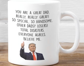 Trump Dad Mug - Funny Trump Gift for Dad, Gift from Daughter, Dads Birthday Gift, Funny Dad Coffee Cup, Gifts from Son Best Dad Ever