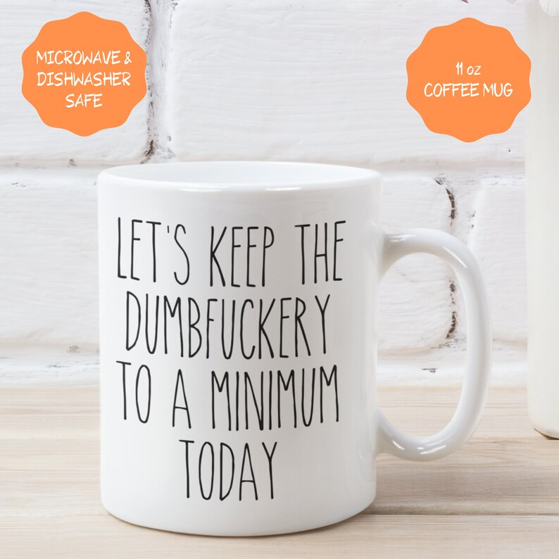 Funny Sarcastic Mug - Let's Keep The Dumbfuckery To A Minimum Today Coffee Mug, Funny Coworker Gift image 2