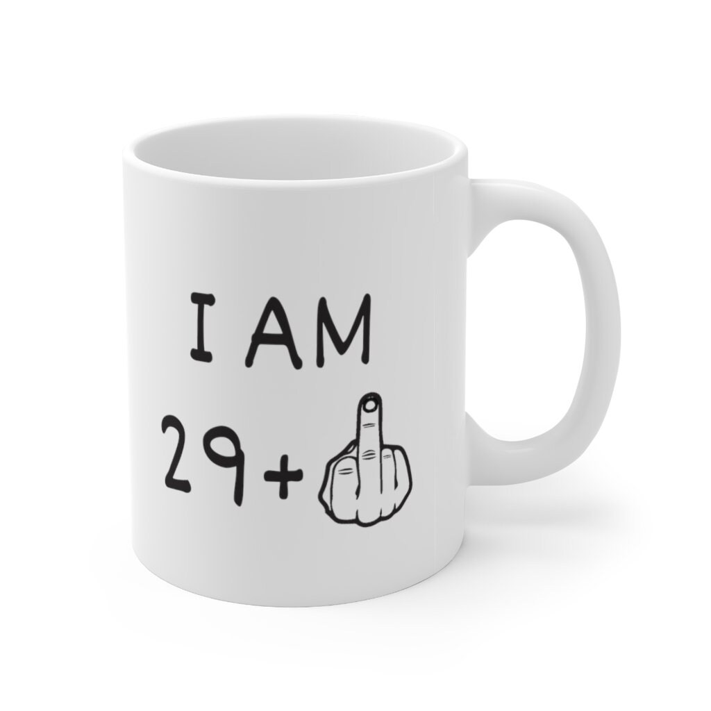 30th Birthday Gifts - I Am 29 + Middle Finger Funny Coffee Mug - Gag G -  RANSALEX