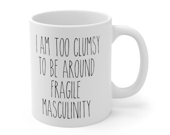 Feminist Mug, Feminist Gift, Rbg Mug, Motivational Quote Mug, Fragile Masculinity, Women's Rights, Political Coffee Mug