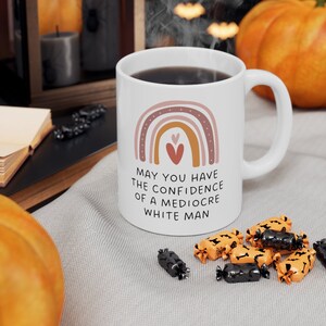 Feminist Gift Mug, May You Have The Confidence Of A Mediocre White Man Mug, Rainbow Mug, Feminist Mug, Patriarchy Mug, Gifts For Feminists image 7
