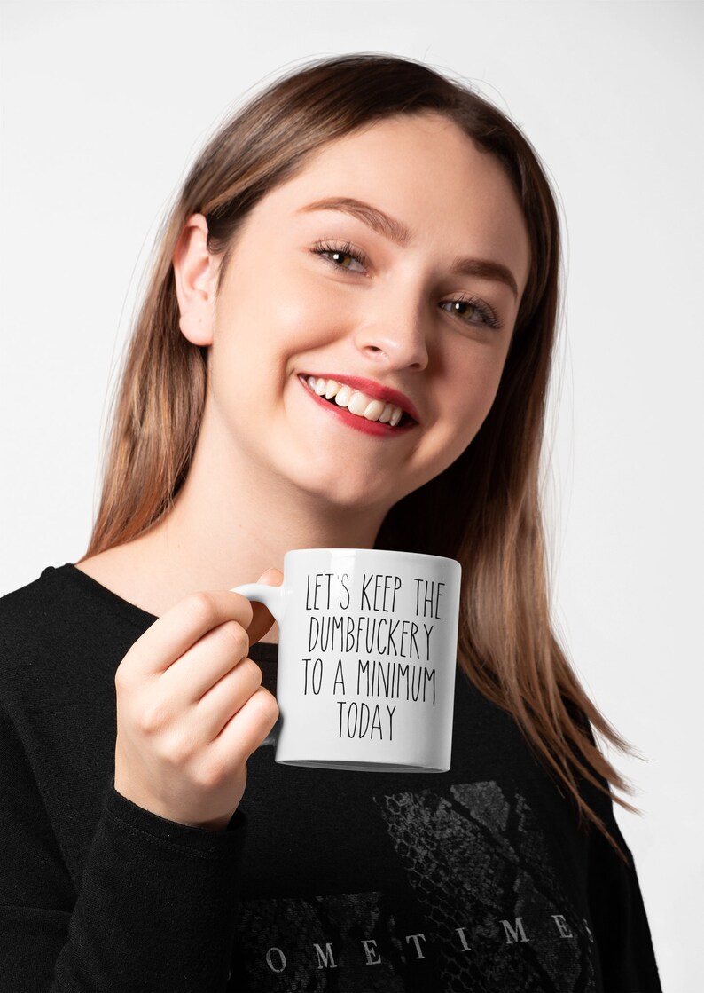 Funny Sarcastic Mug - Let's Keep The Dumbfuckery To A Minimum Today Coffee Mug, Funny Coworker Gift image 4