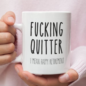 Funny Retirement Mug, Quitter Mug, Retirement Gift, Funny Retirement Gift, Retirement Mug, Sarcastic Retirement, Quitter Retirement Mug