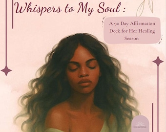 Whispers to My Soul: 90-Day Healing Affirmation Deck for Black Women (Digital Download)