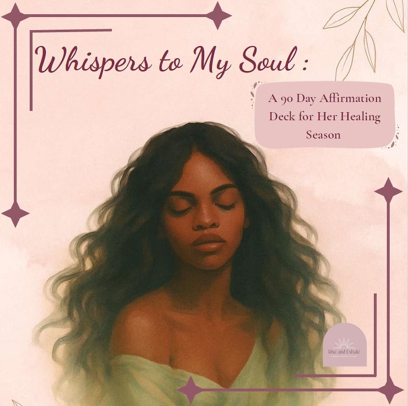 May include: An affirmation deck titled Whispers to My Soul: A 90 Day Affirmation Deck for Her Healing Season. The cover features an illustration of a person with long dark wavy hair and closed eyes, wearing a light green garment, framed by dark purple lines.
