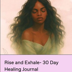 May include: A journal titled Rise and Exhale- 30 Day Healing Journal featuring an illustration of a person with long dark wavy hair and a light green top. A text box reads Women Rebuilding After Divorce or Breakup on a soft pink background.