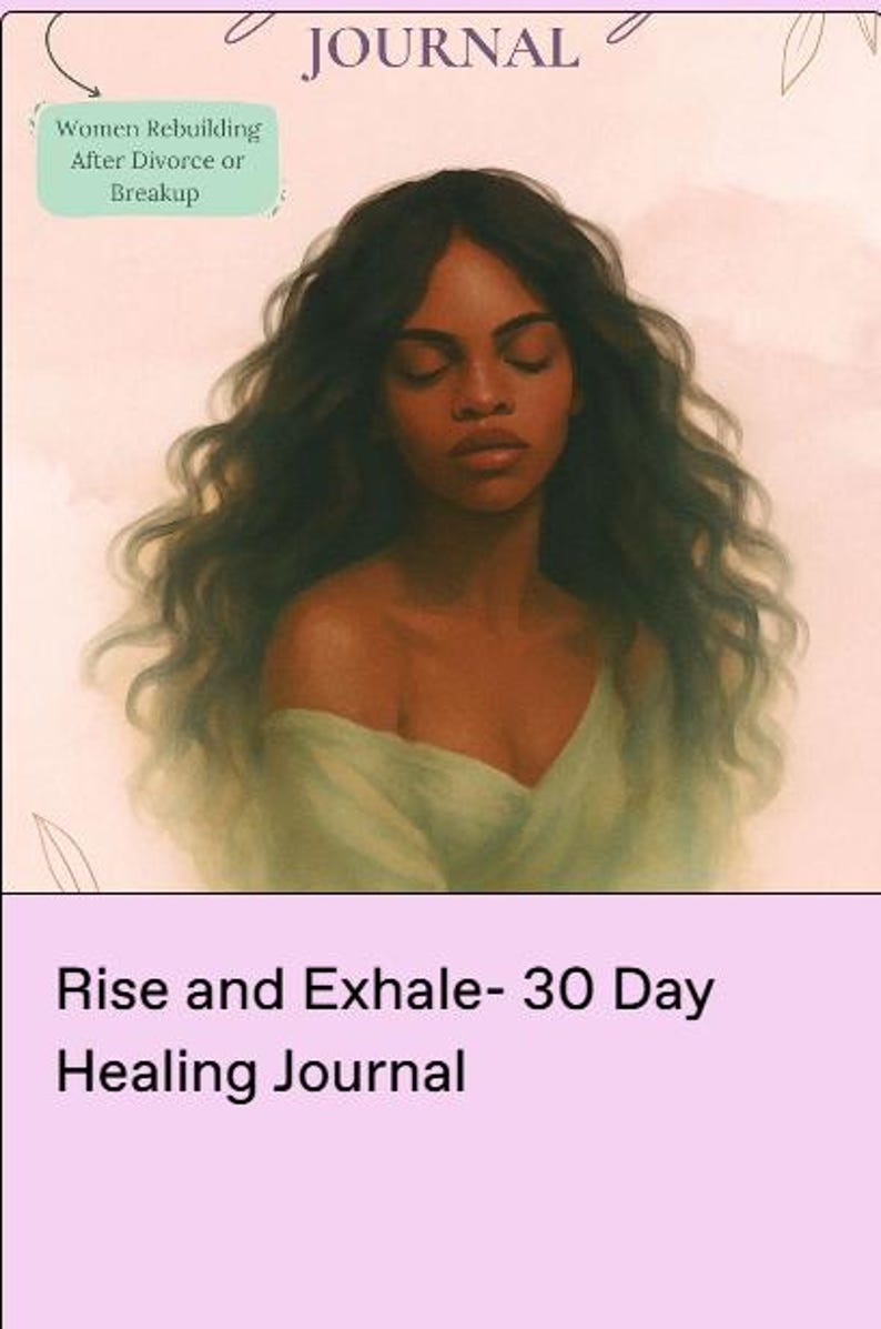 May include: A journal titled Rise and Exhale- 30 Day Healing Journal featuring an illustration of a person with long dark wavy hair and a light green top. A text box reads Women Rebuilding After Divorce or Breakup on a soft pink background.