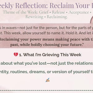 May include: A digital reflection worksheet titled Weekly Reflection: Reclaim Your Power. It features a pastel pink background, a small rainbow icon, and text prompts about grief, release, and acceptance. A broken heart icon marks the first section.
