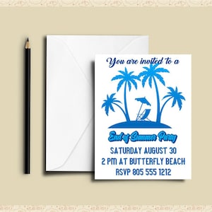 May include: A white invitation card with blue text and graphics. The text reads "You are invited to a End of Summer Party SATURDAY AUGUST 30 2 PM AT BUTTERFLY BEACH RSVP 805 555 1212". The graphic is a blue silhouette of palm trees and a beach chair under an umbrella.