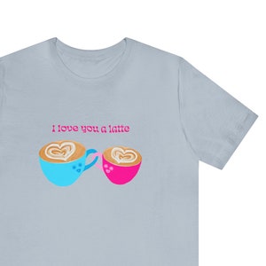I Love You A Latte Tee