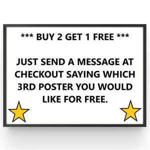 May include: A framed white poster with black text that reads "*** BUY 2 GET 1 FREE *** JUST SEND A MESSAGE AT CHECKOUT SAYING WHICH 3RD POSTER YOU WOULD LIKE FOR FREE." Two yellow stars are on the poster.