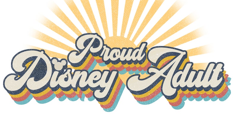 May include: A retro-style graphic with a sunburst background and the text "Proud Disney Adult" in a colorful, layered font.