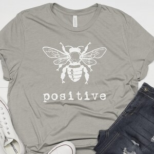 Bee Positive T Shirt Unisex, Bumble Bee Shirt, Bee T Shirt for Men or Women, Save the Bees Shirt