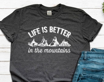 Life is Better in the Mountains Disneyland T Shirt, Disney Shirt, Disney Shirt, Disneyland Vacation Shirt, Space Mountain, Thunder Mountain