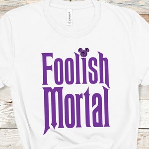 Foolish Mortal Haunted Mansion Shirt, Haunted Mansion Disneyland DisneyWorld Shirt Unisex, Welcome Foolish Mortals, New Orleans Square