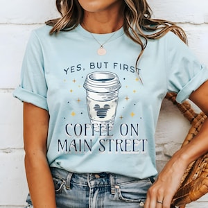 Shirt for Disneyland or DisneyWorld Vacation, Mickey Coffee shirt for Disney fan, Yes, but First Coffee on Main Street USA Shirt