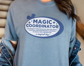 Magic Coordinator T-shirt, Disney Vacation Shirt, Disneyland Tee, Unisex Garment-Dyed Top Disney Travel Agent Shirt, DisneyWorld Shirt