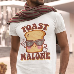 Toast Malone Funny Shirt | Funny Shirt for Men | Funny Shirt for Women | Humorous T shirt | Funny Gift for Men | Funny Gift for Him