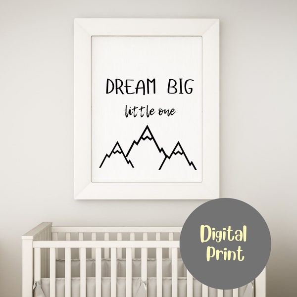 Dream Big Mountain Printable Nursery Sign, Mountain Nursery Wall Art, Black and White Baby Room Wall Decor, Digital Download Wall Art