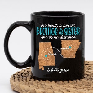 Customizable Brother/Sister Mug, give this beautiful mug to your sibling knowing no matter how many states separate. You are still close.