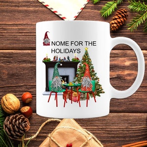 Gnome For The Holidays, a fun mug about Christmas and gnomes drinking coffee enjoying the happy holidays with there unique coffee mug.