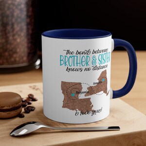 Customizable Brother/Sister Mug, give this beautiful mug to your sibling knowing no matter how many states separate. You are still close.