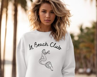 Le Beach Club Sweatshirt, Mermaid Shirt, Women's trendy Sweatshirt, Beach Club shirt, Oversized Beach Shirt, Summer Tops, Comfort Colors