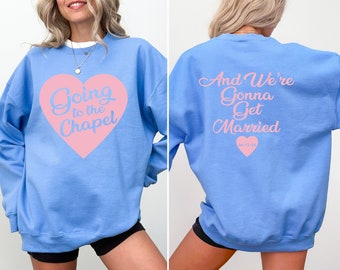 Going to the Chapel Sweatshirt, Personalized Bride Sweatshirt, Gift for Bride, Engagement Gift, Bachelorette Party, Future Mrs Sweatshirt,