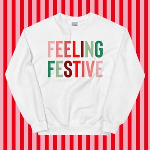 Feeling Festive Sweatshirt, Womens Christmas Sweatshirt, Christmas Sweater, Christmas Crewneck, Holiday Sweater for Women, Winter Sweatshirt