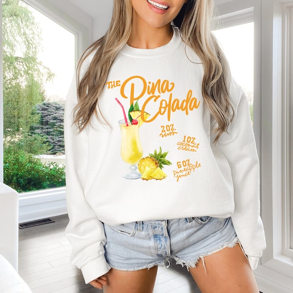 Pina Colada Sweatshirt, Women's Trendy Sweatshirt, Vacation Shirt, Beach Shirt, Gift for her, Girls night out, Summer Shirts, Cocktails