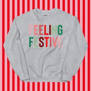 Feeling Festive Sweatshirt, Womens Christmas Sweatshirt, Christmas Sweater, Christmas Crewneck, Holiday Sweater for Women, Winter Sweatshirt