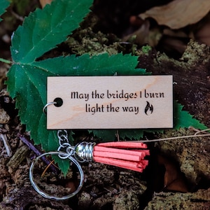 May the bridges I burn, custom keychain, funny keychain , custom keychain, custom wooden keychain, Engraved Wooden Keychain, funny gift