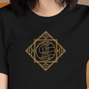 Fear Is The Mind Killer Shirt, Dune Inspired TShirt, Litany Against Fear Cotton Tee, Arrakis Art Deco T Shirt, Bene Gesserit Prophecy Shirt