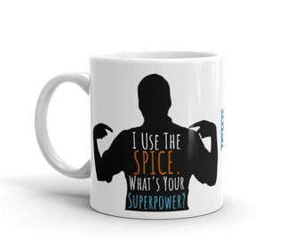 Dune Inspired Mug, Scifi Mug, I Use The Spice What's Your Superpower, Funny Scifi Mug, Gift For Husband, Gift For Boyfriend, Sarcasm