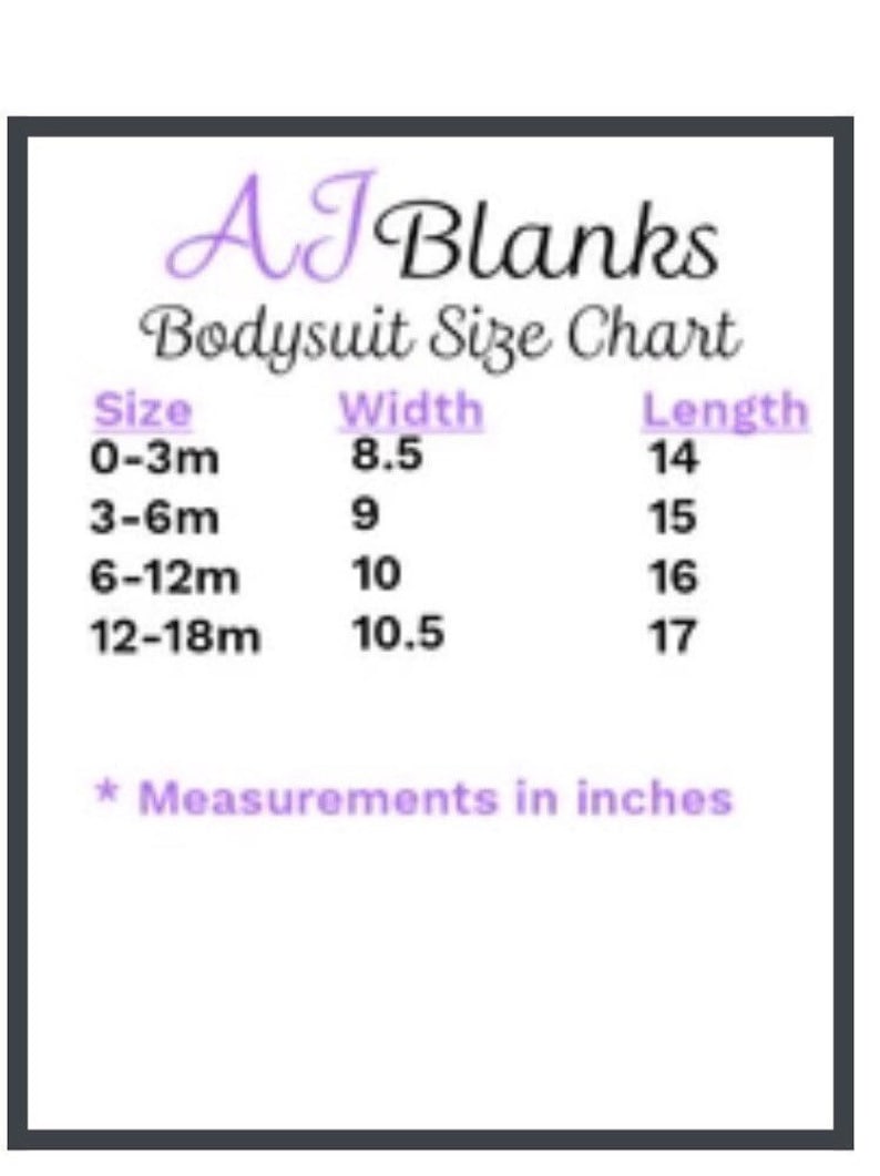 May include: A chart showing the width and length of baby bodysuits in inches, by size. The sizes are 0-3 months, 3-6 months, 6-12 months, and 12-18 months.