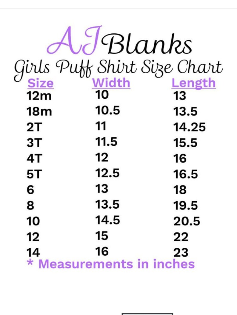 May include: Size chart for girls' puff shirts, showing sizes from 12 months to 14 years, with corresponding width and length measurements in inches.