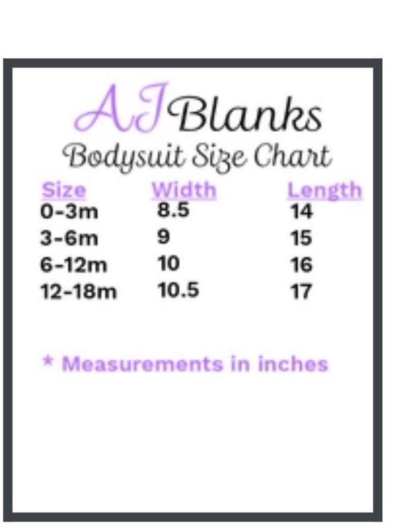 May include: A size chart for baby bodysuits, showing the width and length in inches for sizes 0-3 months, 3-6 months, 6-12 months, and 12-18 months.