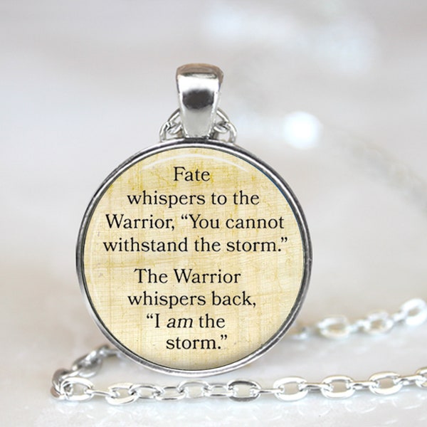 Fate whispers to the Warrior, the Warrior whispers back I am the storm, quote necklace quote jewelry  inspirational quote key chain key ring