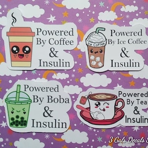 Assorted Diabetic Stickers - Powered By Coffee & Insulin Sticker - Powered By Tea and Insulin Sticker - Powered by Boba and Insulin Sticker