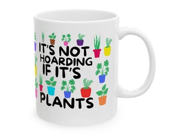 It's Not Hoarding If It's Plants Ceramic Mug, Plant Parent Mug Green Thumb gift plant lover gift plant life coffee mug plant coffee cup