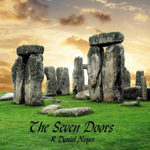 May include: An image of Stonehenge at sunset. The ancient stone structure is set against a backdrop of a vibrant sky with clouds. The text "The Seven Doors" and "R Daniel Noyes" are at the bottom.