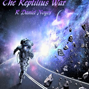 May include: A book cover featuring an astronaut in a white suit running along a dark road through space. The title The Reptilius War and author R Daniel Noyes are printed in purple. A planet with rings and floating asteroids fill the background.