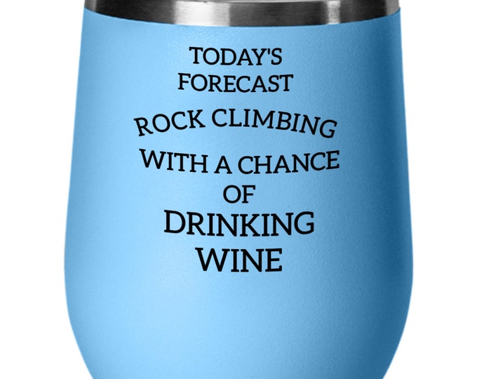 Rock climbing wine glass, funny gifts for rock climbers, rock climbing gifts, mountain claim gifts, rock climbing mug, funny rock climber.