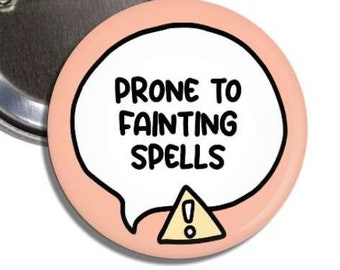 Prone to Fainting Spells || Disability Pin Button || Syncope, POTS, Dysautonomia || Chronically ill Communication Awareness Badge