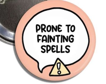 Prone to Fainting Spells || Disability Pin Button || Syncope, POTS, Dysautonomia || Chronically ill Communication Awareness Badge
